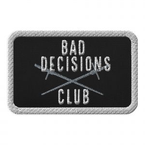 Bad decisions club embroidered patch